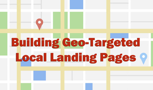 Why Geotargeted Landing Pages Are Better Than Google Paid Ads